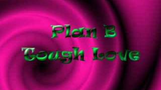 Plan B - tough Love