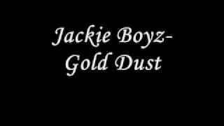 Jackie Boyz- Gold Dust+ Lyrics ( in description )
