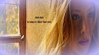 Chris Rea - As Long As I Have Your Love