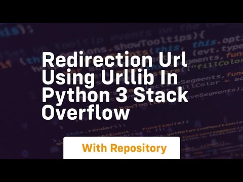 Redirection Url Using Urllib In Python 3 Stack Overflow
