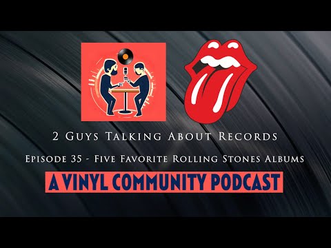 Five Favorite Rolling Stones Albums - Episode 35 of Two Guys Talking About Records