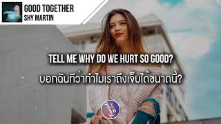 แปลเพลง Good Together - SHY Martin