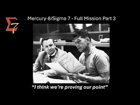 Mercury-Atlas 8/Sigma 7 Full Mission 3 - "I Think We're Proving Our Point"