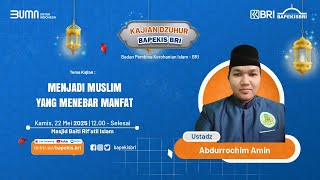 Download lagu UST. ABDURROCHIM AMIN : 'MENJADI MUSLIM YANG MENEBAR MANFAAT' - BAPEKIS BRI mp3