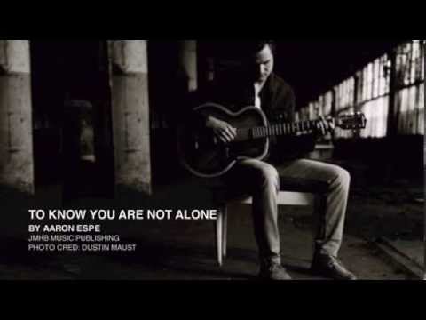 Aaron Espe - To Know You Are Not Alone