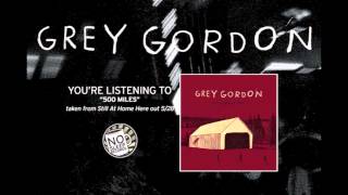 Video thumbnail of "Grey Gordon "500 Miles" taken from Still At Home Here out May 28th"