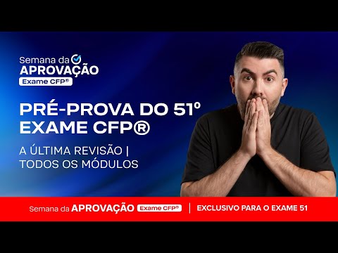 Aulão Pré-Prova do 51º Exame do CFP®: a última revisão [Semana da Aprovação 17]