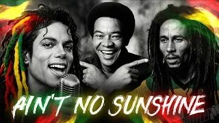 "Ain't No Sunshine" (Reggae) Michael Jackson x Bob marley