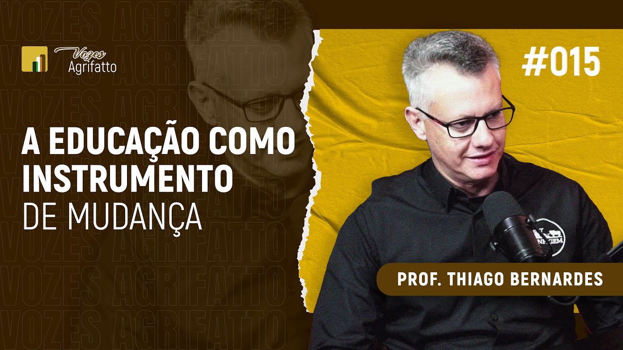 #15 - Prof. Thiago Bernardes | A educação como instrumento de mudança