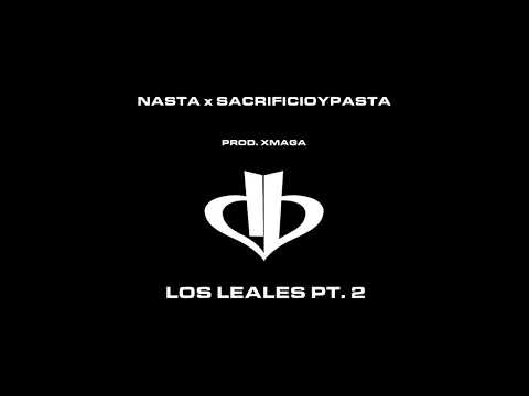 NASTA - LOS LEALES - Feat SACRIFICIO Y PASTA x XMAGA REMIX