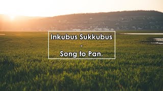 Inkubus Sukkubus - Song to Pan (Lyrics / Letra)