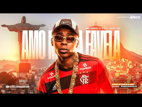AMO MINHA FAVELA - MC Meno K (DJ JAPA NK) LETRA