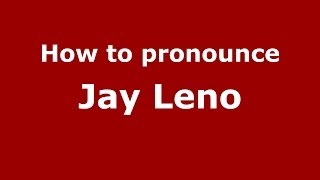 How to pronounce Jay Leno