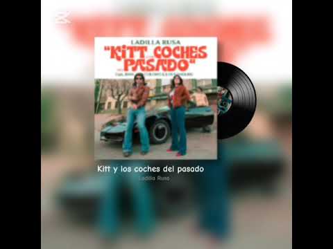 Ladilla Rusa - Kitt los coches del pasado (slowed)