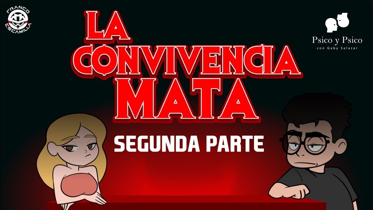 Psico y Psico.- La convivencia mata Pt.2