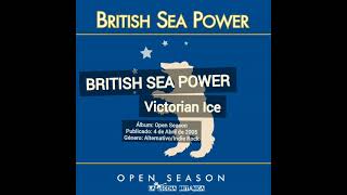 BRITISH SEA POWER - Victorian Ice (Open Season, 2005)