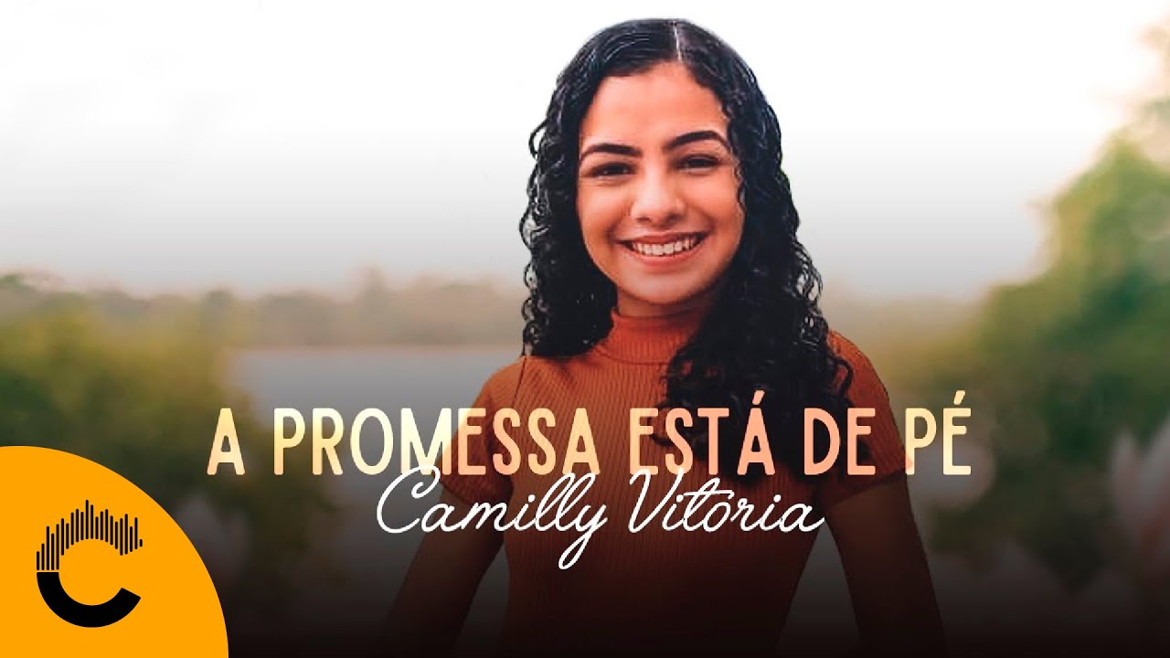 Camilly Vitória | A Promessa Está de Pé [Clipe Oficial]