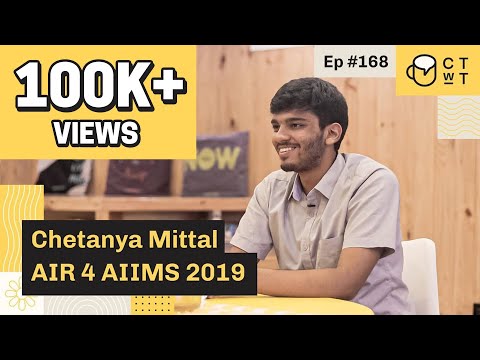 CTwT E168 - AIIMS 2019 Topper Chetanya Mittal AIR 4