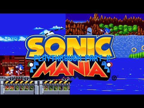 CA22 SONIC IS SO COOL! ! SONIC MANIA PLAYTHROUGH PART 1!