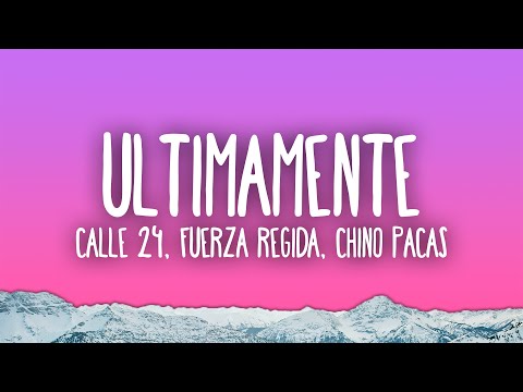 Calle 24, Fuerza Regida, Chino Pacas - ULTIMAMENTE
