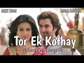 Tor Ek Kothay (Slowed+Reverb) | Arijit Singh | Besh Korechi Prem Korechi | Bangla LofiVerse |