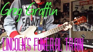 Greg Graffin - Lincoln&#39;s Funeral Train Guitar Cover