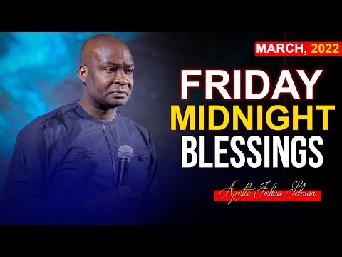FRIDAY Midnight Blessings, 4th March 2022 - Apostle Joshua Selman | Good Word Before You Sleep