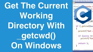 Get The Current Working Directory Using _getcwd() On Windows | C Programming Tutorial