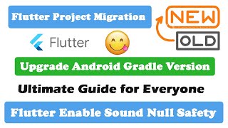 Flutter Migrate Old Project to Latest Version | Upgrade Gradle Version | Complete Guide