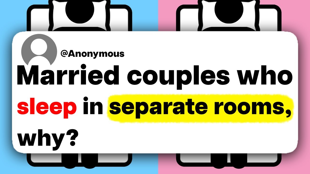 Married couples who sleep in separate rooms, why?