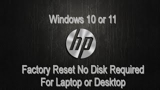 HP Factory Reset For Windows 10 or 11 Laptop and Desktop