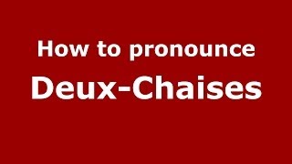 How to pronounce Deux-Chaises