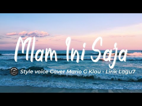 Malam Ini Saja (Bae-Bae jua) Style voice - Cover Mario G Klau Lirik Lagu7