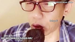 Download lagu Ku Agungkan NamaMu - Yan Loec mp3