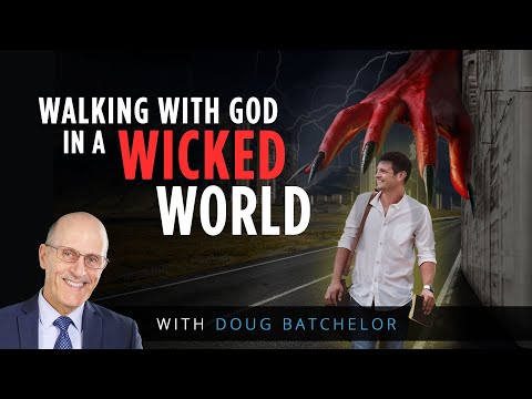 Walking with God in a wicked world | Doug Batchelor