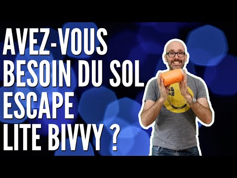 Avez-vous besoin d'un sursac SOL Escape Lite Bivvy pour vos randonnées ? Sac de bivouac / survie