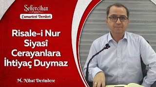 Risale-i Nur Siyasî Cerayanlara İhtiyaç Duymaz/M. Nihat Derindere