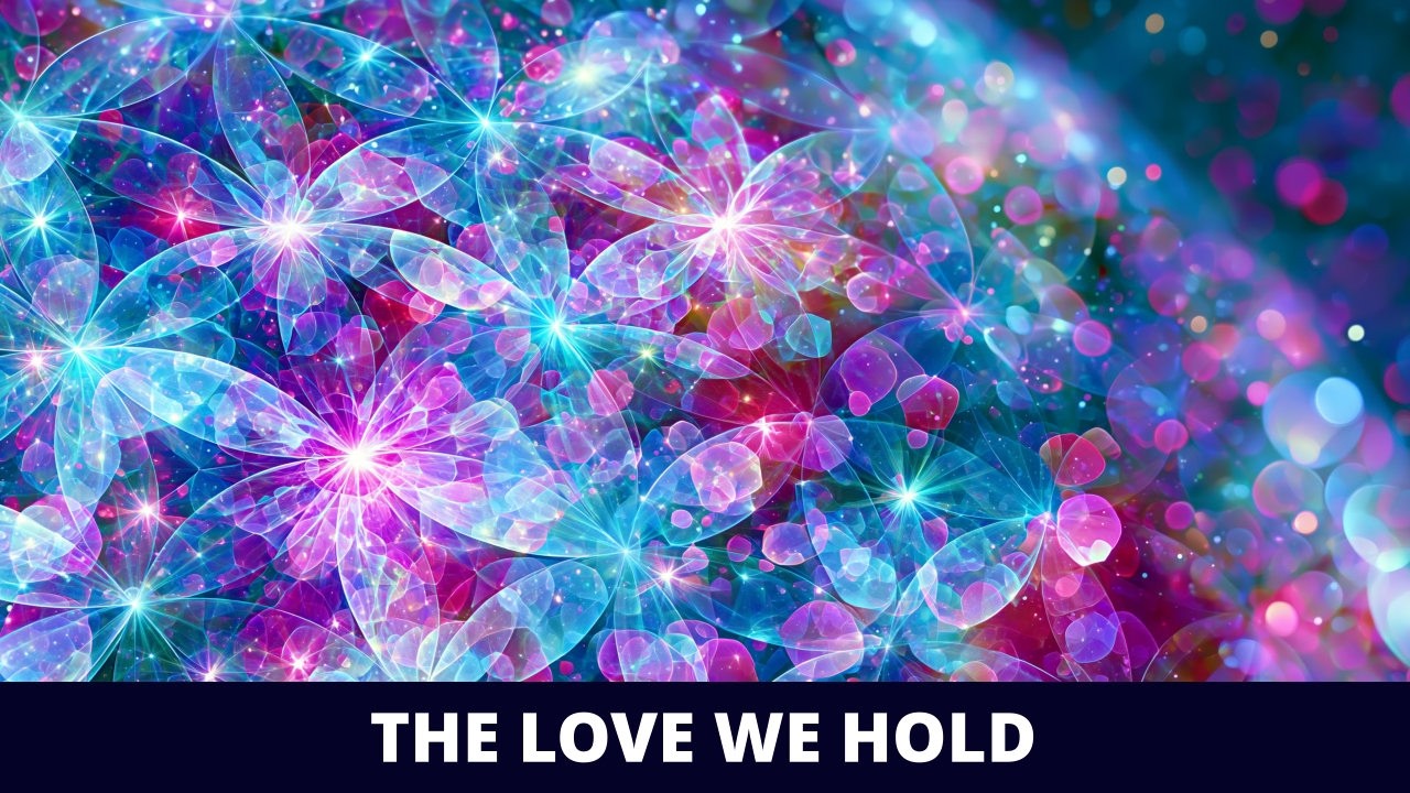 The Love We Hold - The Song Played at the End of Webinar 257!
