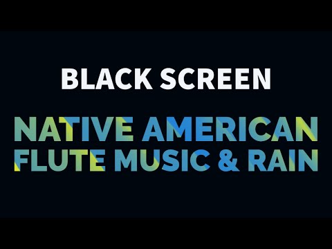 Relaxing Native American Flute Music With Rain BLACK SCREEN for Sleep, Meditation | Dark Screen