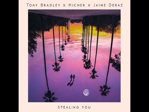 Tony Bradley, Hicher - Stealing You (Featuring. Jaime Deraz) [Official Audio]