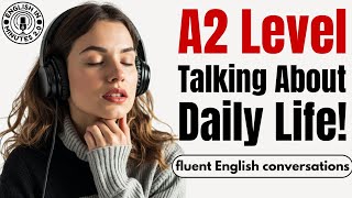 Talk About Daily Life in English | A2 Level English Listening & Speaking Fluency Practice Podcast