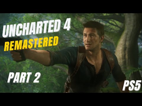UNCHARTED 4 PS5 REMASTERED Gameplay Walkthrough Part 2 [4K 60FPS] - (FULL GAME)