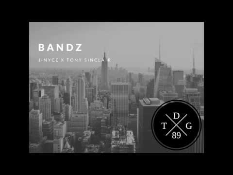 BANDZ- J-NYCE X TONY SINCLAIR