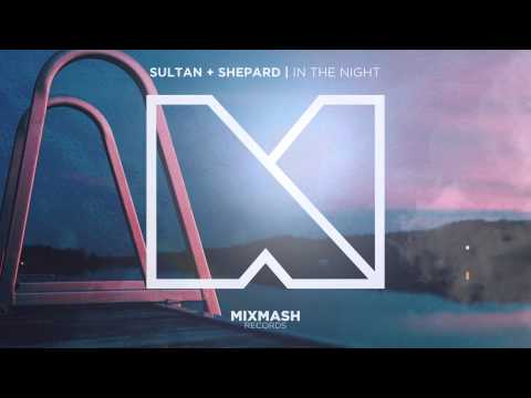 Sultan + Shepard - In the Night [Out Now]