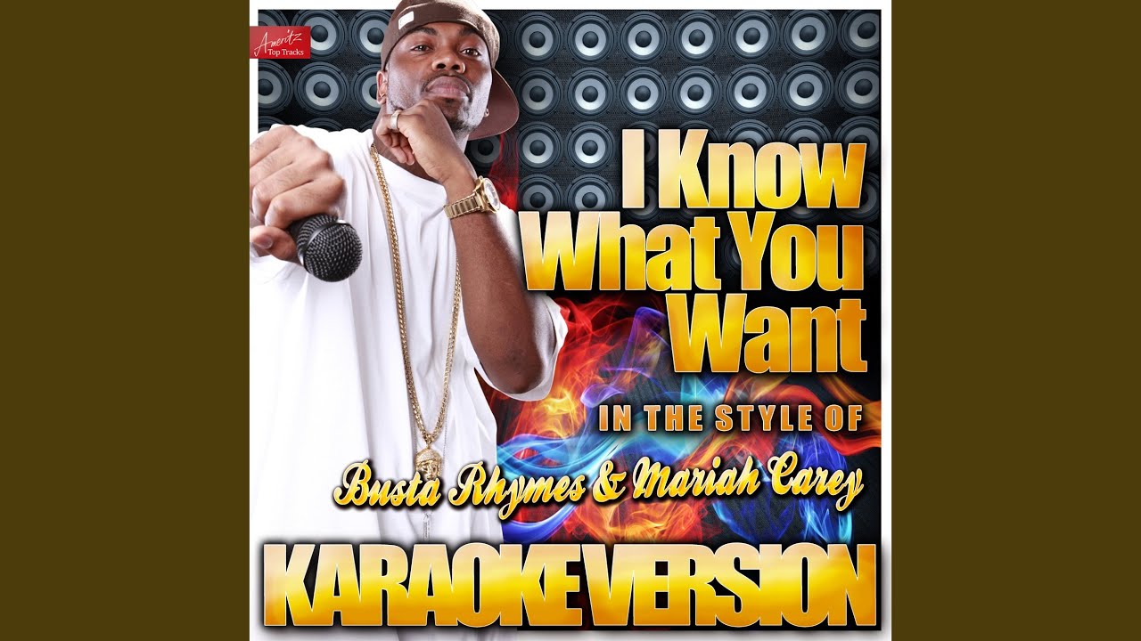 I Know What You Want (In the Style of Busta Rhymes and Mariah Carey) (Karaoke Version)