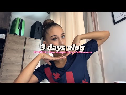 3 DAYS VLOG | EDITION : first competition of the season