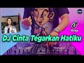 DJ CINTA TEGARKAN HATIKU KEHILANGAN CINTA HATI BAGAI RAGA TAK BERNYAWA TIKTOK VIRAL REMIX FULLBASS