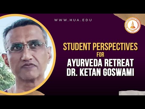 Student Perspectives - Dr. Ketan Goswami : Ayurveda Retreat