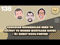 Canadian Households Need to Adjust to Higher Mortgage Rates - w/ Doug Porter - The Loonie Hour EP138