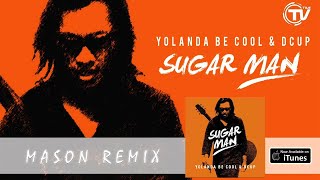 Yolanda Be Cool &amp; DCUP - Sugar Man (Mason Remix) - Official Audio